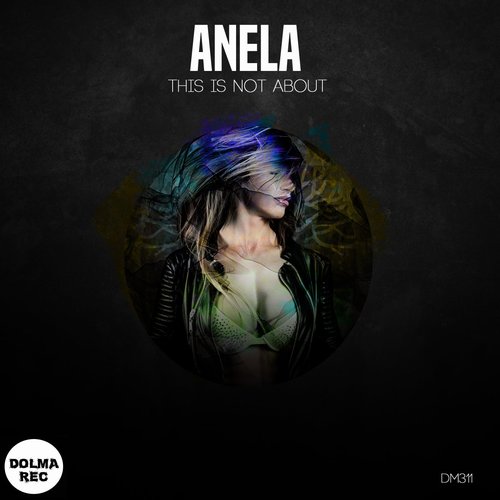 Anela - This Is Not About [DM311]